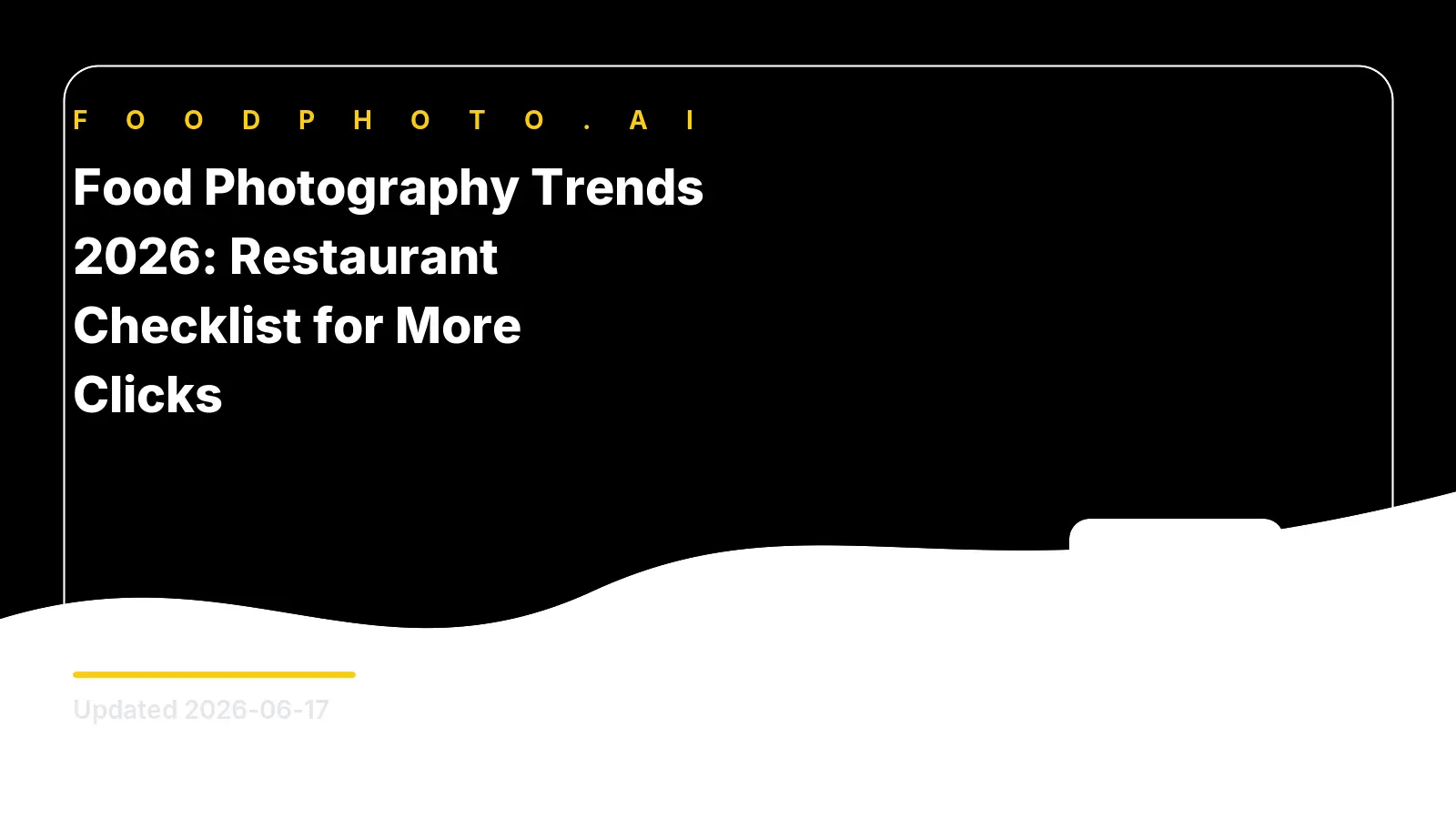 Food Photography Trends 2026: Restaurant Checklist for More Clicks